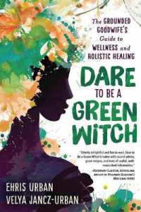 Dare to be a Green Witch : The Grounded Goodwife's Guide to Wellness and Holistic Healing