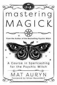 Mastering Magick : A Course in Spellcasting for the Psychic Witch