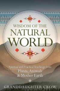 Wisdom of the Natural World : Spiritual and Practical Teachings from Plants, Animals and Mother Earth