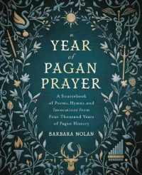 A Year of Pagan Prayer : A Sourcebook of Poems, Hymns, and Invocations from Four Thousand Years of Pagan History