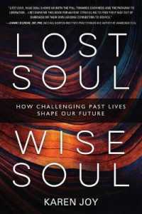 Lost Soul, Wise Soul : How Challenging Past Lives Shape Our Future