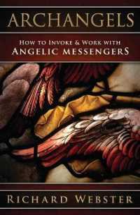 Archangels : How to Invoke & Work with Angelic Messengers