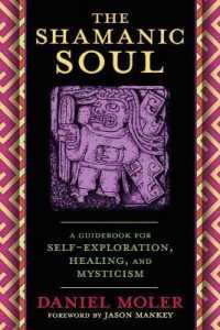 The Shamanic Soul : A Guidebook for Self-Exploration, Healing, and Mysticism