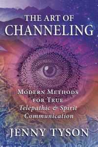 The Art of Channeling : Modern Methods for True Telepathic & Spirit Communication