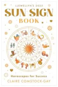 Llewellyn's 2025 Sun Sign Book : Horoscopes for Success