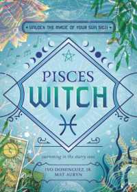 Pisces Witch : Unlock the Magic of Your Sun Sign (The Witch's Sun Sign Series)