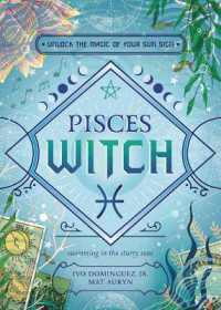 Pisces Witch : Unlock the Magic of Your Sun Sign (The Witch's Sun Sign Series)