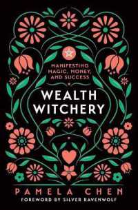 Wealth Witchery : Manifesting Magic, Money, and Success