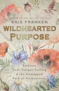 Wildhearted Purpose : Embrace Your Unique Calling & the Unmapped Path of Authenticity