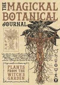 The Magickal Botanical Journal : Plants from the Witch's Garden (The Magickal Botanical)