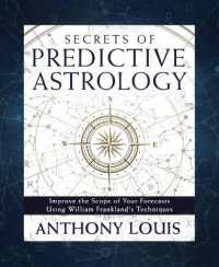Secrets of Predictive Astrology : Improve the Scope of Your Forecasts Using William Frankland's Techniques