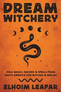 Dream Witchery : Folk Magic, Recipes, & Spells from South America for Witches & Brujas