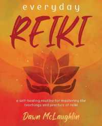 Everyday Reiki : A Self-Healing Routine for Mastering the Teachings and Practice of Reiki