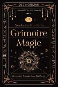 The Seeker's Guide to Grimoire Magic : Unlocking Secrets from Old Texts