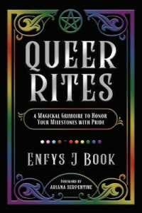 Queer Rites : A Magickal Grimoire to Honor Your Milestones with Pride