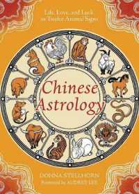 Chinese Astrology : Life, Love, and Luck in Twelve Animal Signs