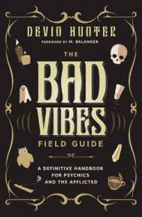 The Bad Vibes Field Guide : A Definitive Handbook for Psychics and the Afflicted