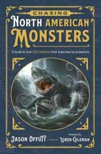 Chasing North American Monsters : A Guide to over 250 Creatures from Greenland to Guatemala (Chasing American Monsters)