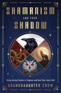 Shamanism and Your Shadow : Using Animal Guides to Explore and Heal Your Inner Self