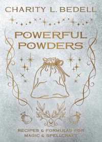 Powerful Powders : Recipes & Formulas for Magic & Spellcraft