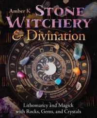 Stone Witchery & Divination : Lithomancy and Magick with Rocks, Gems, and Crystals