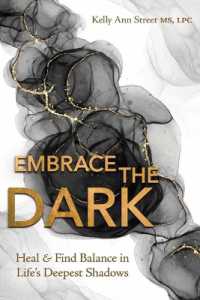 Embrace the Dark : Heal & Find Balance in Life's Deepest Shadows
