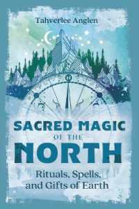 Sacred Magic of the North : Rituals, Spells, and Gifts of Earth (Sacred Magic)