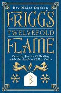 Frigg's Twelvefold Flame : Creating Justice & Healing with the Goddess & Her Court