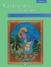 Christmas for Solo Singers : 14 Seasonal Favorites Arranged for Solo Voice and Piano...for Recitals and Concerts, Medium High