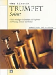 The Sacred Trumpet Soloist : 9 Solos for Trumpet and Keyboard for Worship, concert and Recital