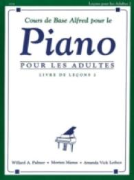 Cours de Base Alfred Pour le Piano : Pour Les Adultes, Livre De Lecons 2 (Cours de Base Alfred Pour le Piano / Alfred's Basic Adult Piano Course)