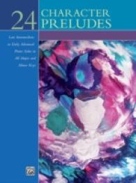 24 Character Preludes : Late Intermediate to Early Advanced Piano Solos in All Major and Minor Keys