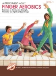 Alfred's Basic Adult Finger Aerobics : Exercises to Develop the Strength, Flexibility and Agility of Each Finger, Level 1 (Alfred's Basic Piano Librar