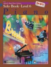Alfred's Basic Piano Library Top Hits! : Solo Book Level 6 (Alfred's Basic Piano Library Top Hits!)