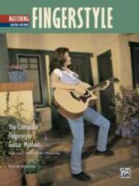 Mastering Fingerstyle Guitar : The Complete Fingerstyle Guitar Method (Fingerstyle Guitar Method)