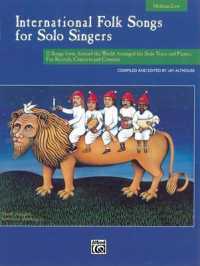 International Folk Songs for Solo Singers : 12 Songs from around the World Arranged for Solo Voice and Piano...for Recitals, Concerts and Contests - M