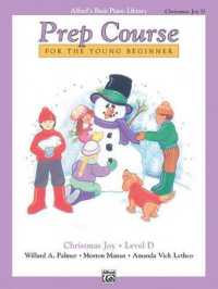 Alfred's Basic Piano Library Prep Course, Christmas Joy! Level D : For the Young Beginner (Alfred's Basic Piano Library)