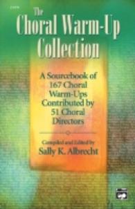 The Choral Warm-Up Collection : A Sourcebook of 167 Choral Warm-ups Contributed by 51 Choral Directors （SPI）