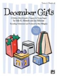 December Gifts : A Holiday Mini-Musical or Program for Young Singers （TCH）