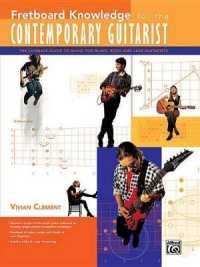 Fretboard Knowledge for the Contemporary Guitarist : The Ultimate Guide to Music for Blues, Rock and Jazz Guitarists