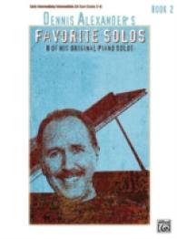 Dennis Alexander's Favorite Solos : 8 of His Original Piano Solos, Early Intermediate/Intermediate (Favorite Solos)