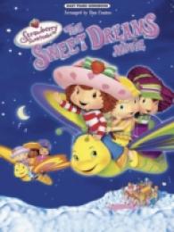 Strawberry Shortcake : The Sweet Dreams Movie: Easy Piano Songbook