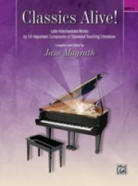 Classics Alive! 3 : Late-Intermediate Works by 14 Important Composers of Standard Teaching Literature (Classics Alive!)