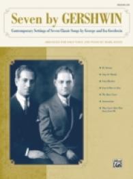 Seven by Gershwin Medium Low Voice : Contemporary Settings of Seven Classic Songs, Arranged for Solo Voice and Piano