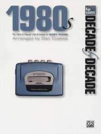 Decade by Decade 1980s : Ten Years of Popular Hits Arranged for Easy Piano (Decade by Decade)