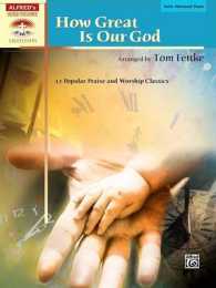 How Great Is Our God : Early Advanced Piano (Alfred's Sacred Performer Collections)