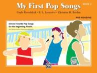 My First Pop Songs : Pre-Reading: Eleven Favorite Pop Songs for the Beginning Pianist (My First...)