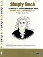 Simply Bach : The Music of Johann Sebastian Bach: 25 of His Most Loved Masterpieces: Easy Piano (Simply)