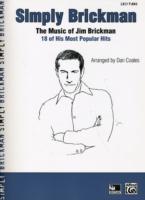 Simply Brickman : The Music of Jim Brickman -- 18 of His Most Popular Hits, Easy Piano (Simply Series)
