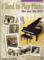 I Used to Play Piano -- 20s and 30s Hits : An Innovative Approach for Adults Returning to the Piano (I Used to Play Piano)